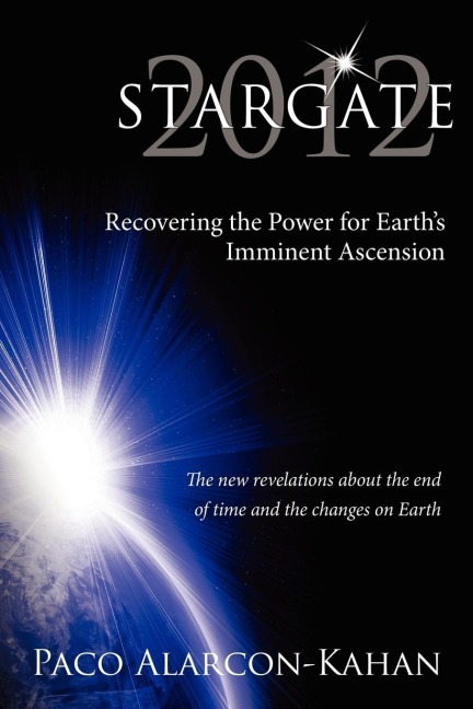 STARGATE 2012: Recovering the Power for Earths Imminent Ascension
