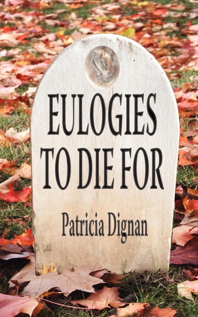 Eulogies to Die for: A Book for Those Moments When Words Fail Us
