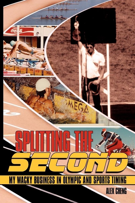 Splitting the Second: My Wacky Business in Olympic and Sports Timing