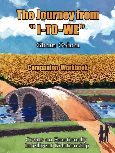 The Journey from I-TO-WE - Companion Workbook: Create an Emotionally Intelligent Relationship