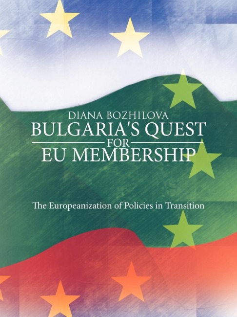 Bulgaria's Quest for Eu Membership: The Europeanization of Policies in Transition