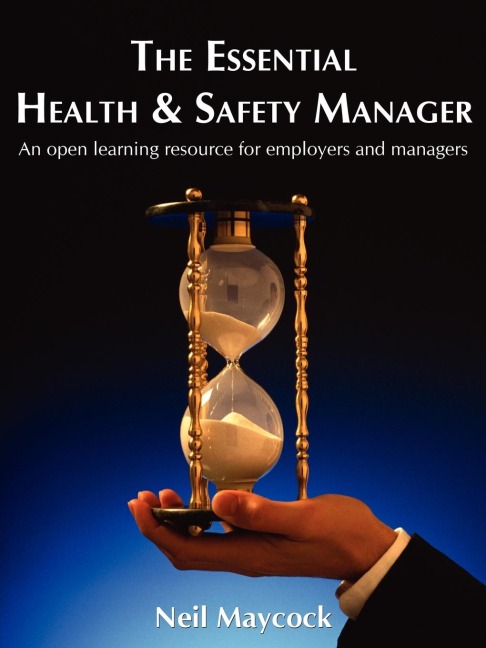 The Essential Health & Safety Manager: An Open Learning Resource for Employers and Managers