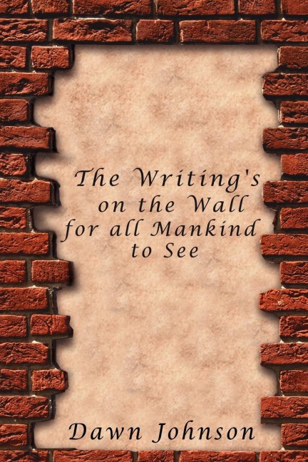 The Writings on the Wall for all Mankind to See
