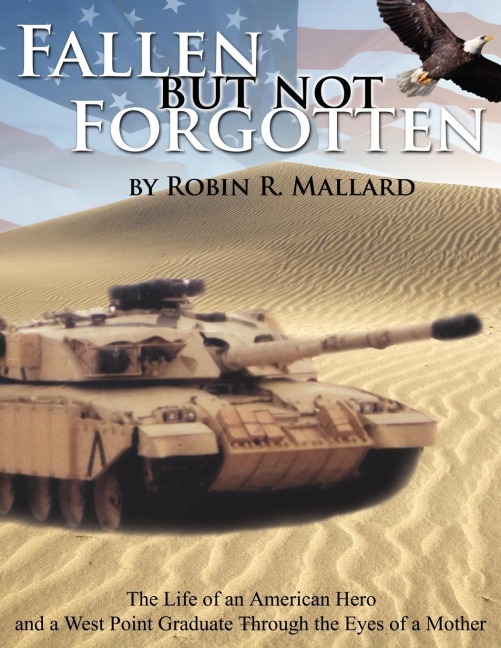 Fallen But Not Forgotten: The Life of an American Hero and a West Point Graduate Through the Eyes of a Mother