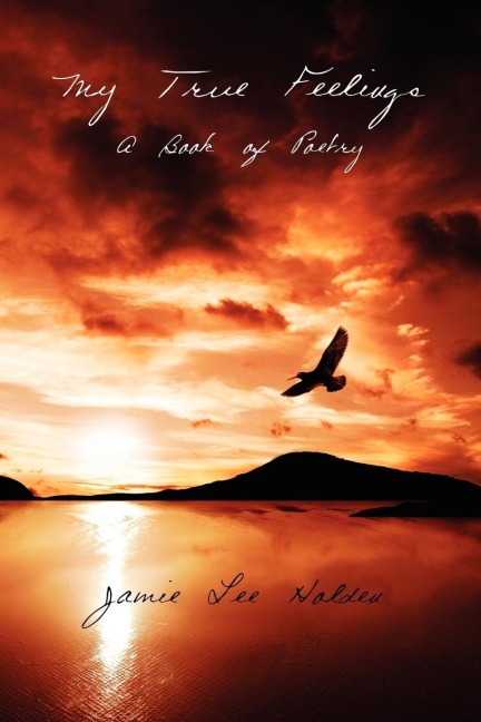 My True Feelings: A Book of Poetry