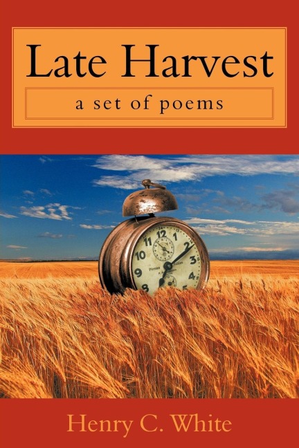 Late Harvest: A Set of Poems