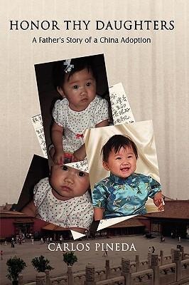 Honor Thy Daughters: A Fathers Story of a China Adoption