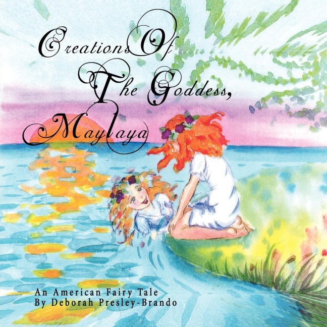 Creations Of The Goddess, Maylaya: An American Fairy Tale