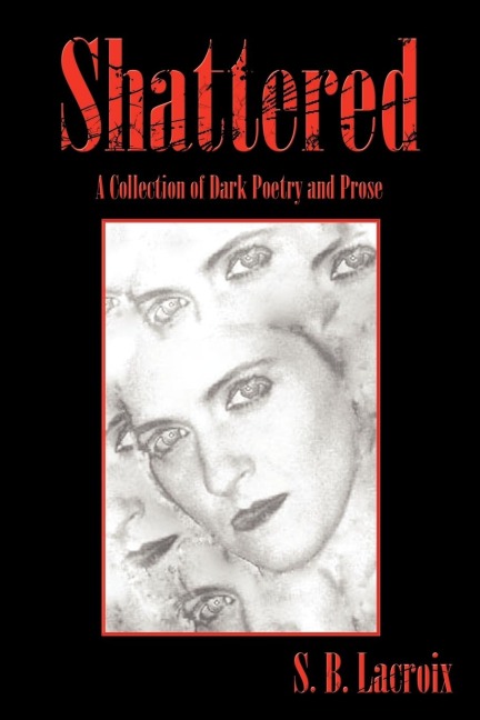 Shattered: A Collection of Dark Poetry and Prose