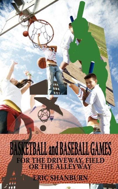 Basketball and Baseball Games: For the Driveway, Field or the Alleyway