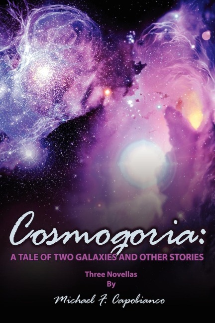 Cosmogoria: A Tale of Two Galaxies: And Other Stories