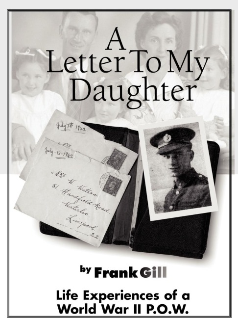 A Letter to My Daughter: Life Experiences of a World War II P.O.W.