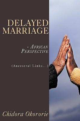 Delayed Marriage - African Perspective: (Ancestral Links...)