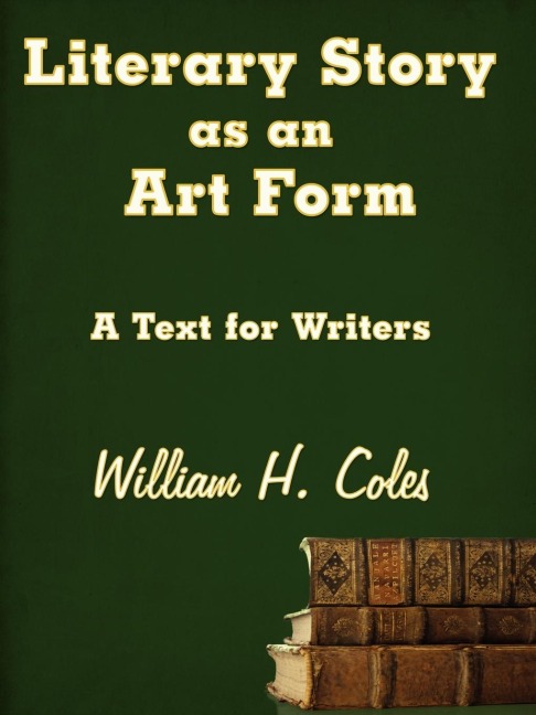 Literary Story as an Art Form: A Text for Writers