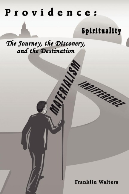 Providence: The Journey, the Discovery, and the Destination: The journey of self discovery and how what we learn about ourselves in hindsight can enhance our lives.