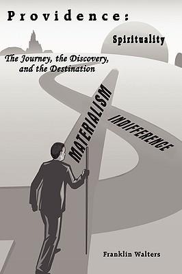 Providence: The Journey, the Discovery, and the Destination: The journey of self discovery and how what we learn about ourselves in hindsight can enhance our lives.