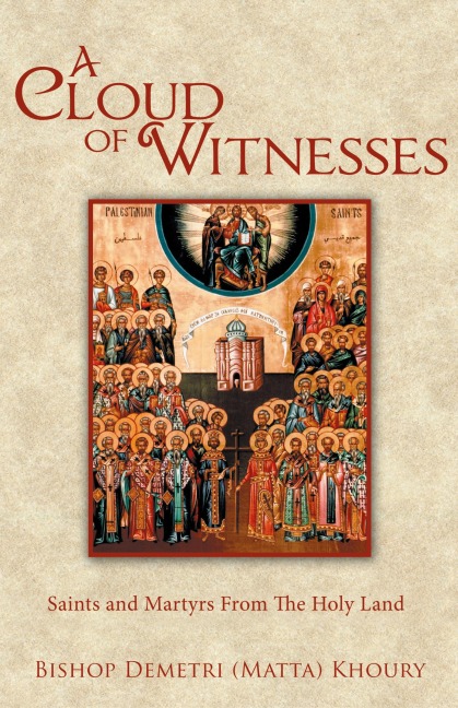 A Cloud of Witnesses: Saints and Martyrs from the Holy Land