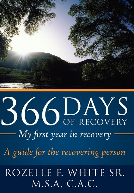 366 Days of recovery, My first year in recovery: A guide for the recovering person