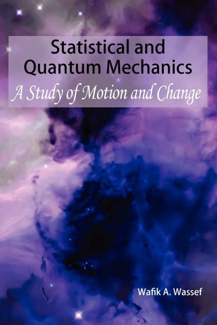 Statistical and Quantum Mechanics: A Study of Motion and Change