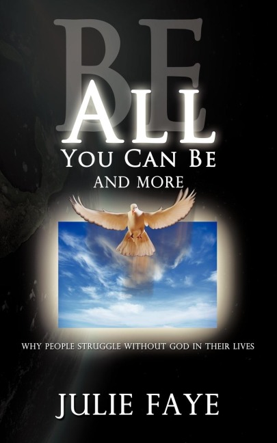 Be All You Can Be and More: Why People Struggle without God in Their Lives