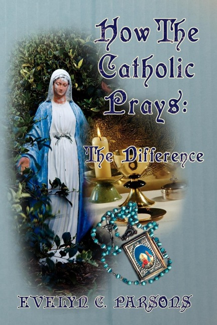 How The Catholic Prays: The Difference