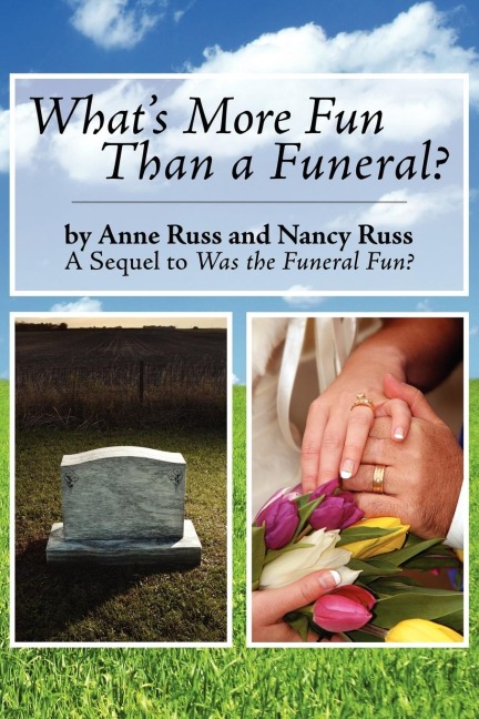 Whats More Fun Than a Funeral?: A Sequel to Was the Funeral Fun?