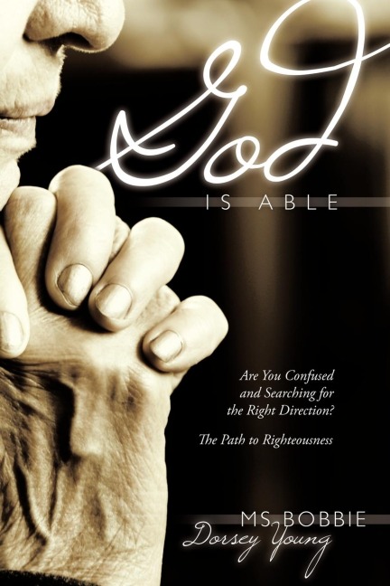 GOD IS ABLE: ARE YOU CONFUSED AND SEARCHING FOR THE RIGHT DIRECTION? THE PATH TO RIGHTEOUSNESS