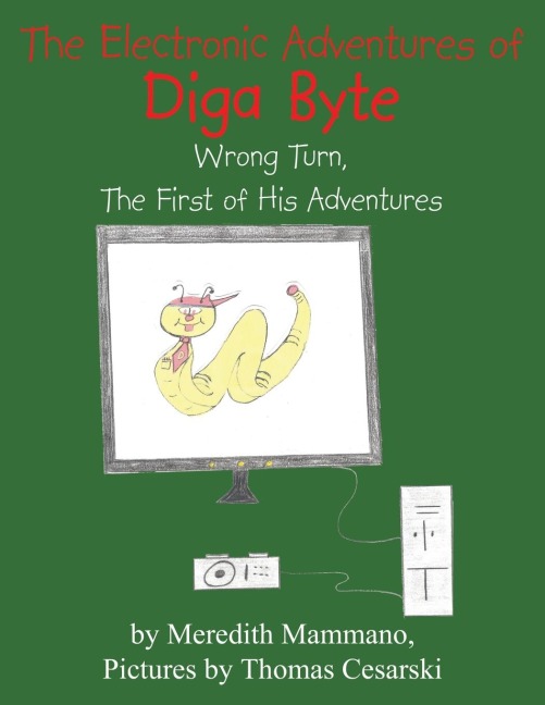 The Electronic Adventures of Diga Byte: Wrong Turn, the First of His Adventures