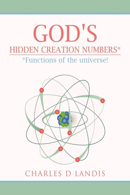 Gods Hidden Creation Numbers*: *Functions of the universe!
