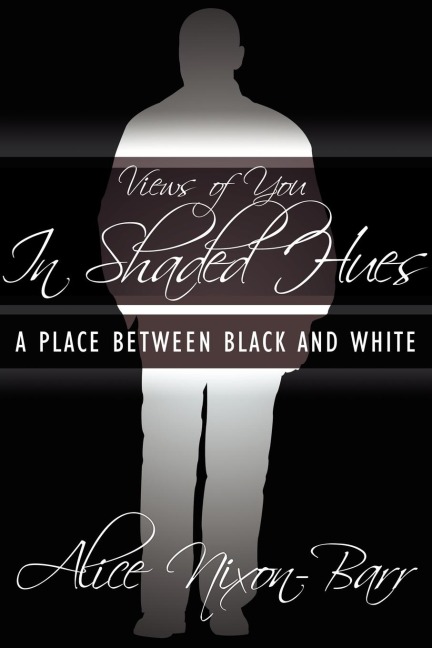 Views of You In Shaded Hues: A Place Between Black and White