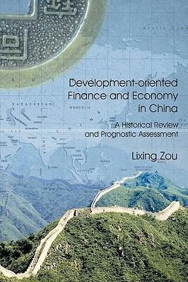 Development-Oriented Finance and Economy in China: A Historical Review and Prognostic Assesment