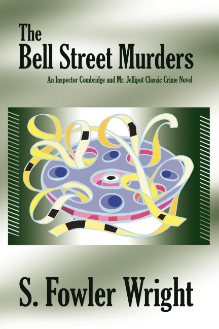 The Bell Street Murders: An Inspector Combridge and Mr. Jellipot Classic Crime Novel