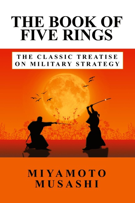 The Book of Five Rings: The Classic Treatise on Military Strategy