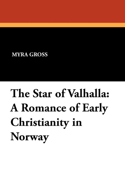 The Star of Valhalla: A Romance of Early Christianity in Norway