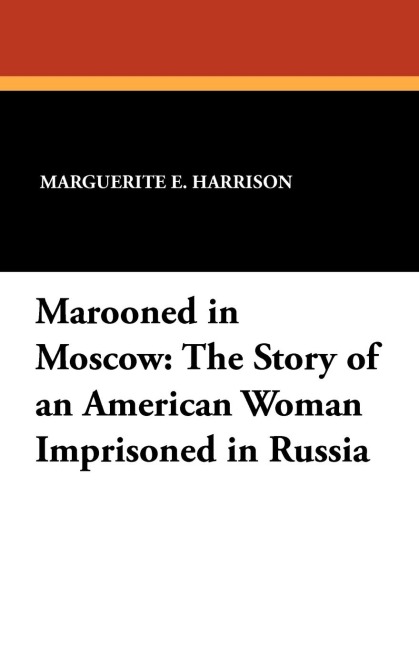 Marooned in Moscow: The Story of an American Woman Imprisoned in Russia