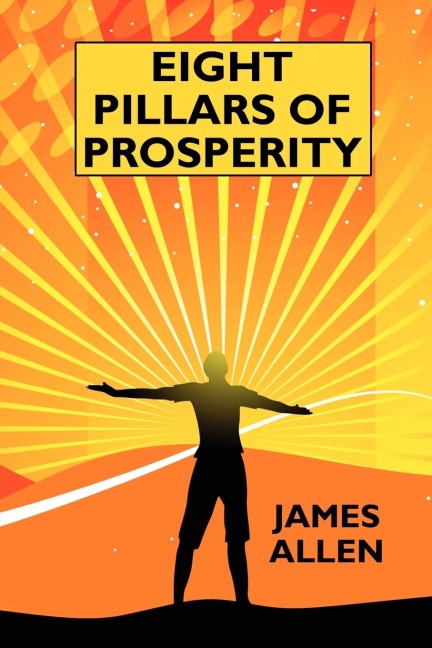 Eight Pillars of Prosperity: By the Author of The Science of Getting Rich