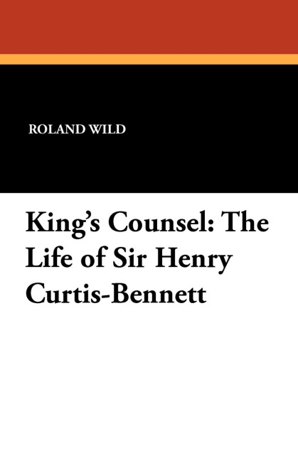 Kings Counsel: The Life of Sir Henry Curtis-Bennett