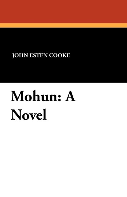 Mohun: or, The Last Days of Lee and His Paladins