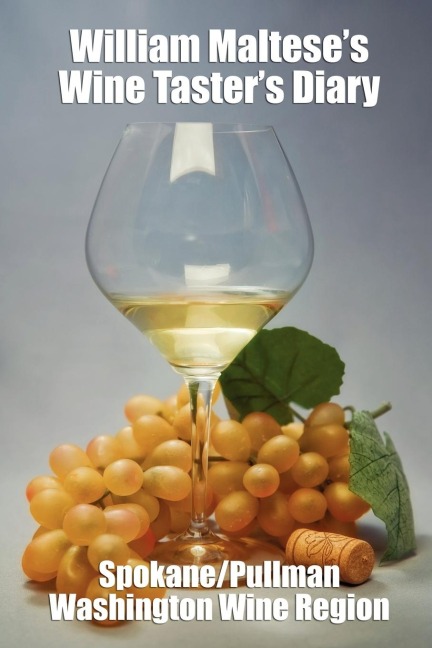 William Malteses Wine Tasters Diary: Spokane and Pullman, Washington