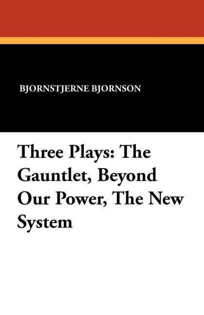 Three Plays: The Gauntlet, Beyond Our Power, The New System