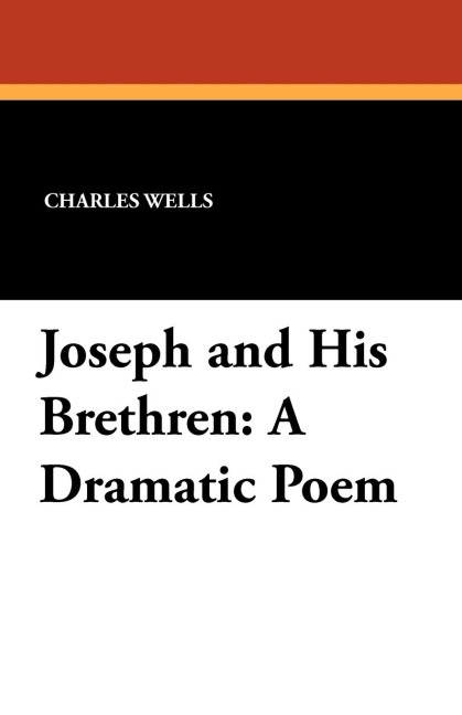 Joseph and His Brethren: A Dramatic Poem