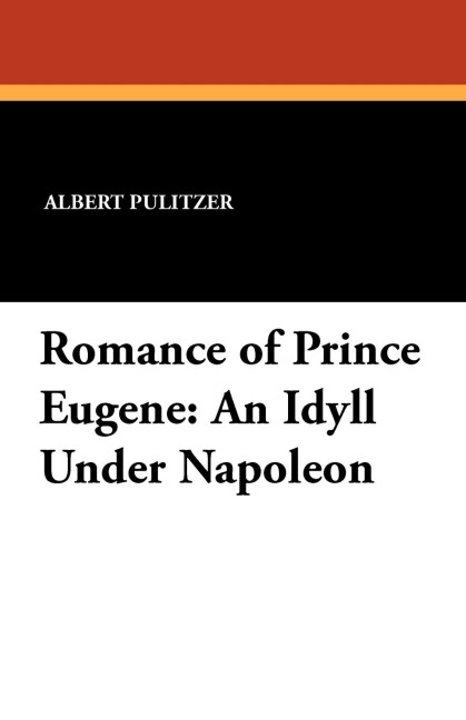 Romance of Prince Eugene: An Idyll Under Napoleon