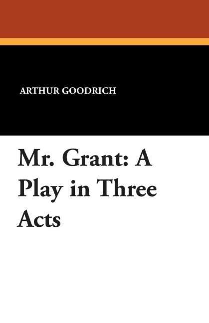 Mr. Grant: A Play in Three Acts