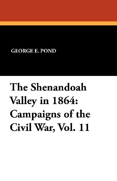The Shenandoah Valley in 1864: Campaigns of the Civil War, Vol. 11