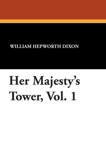 Her Majestys Tower, Vol. 1