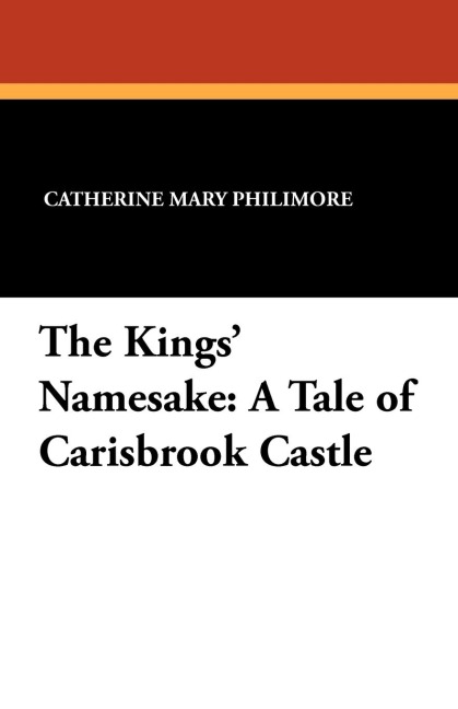 The Kings Namesake: A Tale of Carisbrook Castle