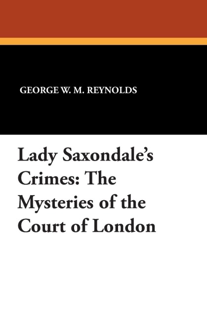 Lady Saxondales Crimes: The Mysteries of the Court of London