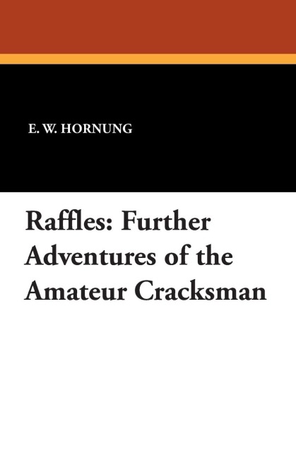 Raffles: Further Adventures of the Amateur Cracksman