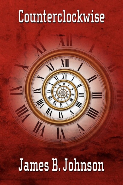 Counterclockwise: A Science Fiction Novel