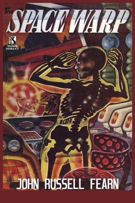 The Space Warp: A Science Fiction Novel / Into the Unknown: A Science Fiction Tale (Wildside Double #23)